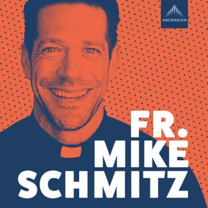 The Fr. Mike Schmitz Catholic Podcast by Ascension