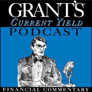 Grant’s Current Yield Podcast by Grant's Interest Rate Observer