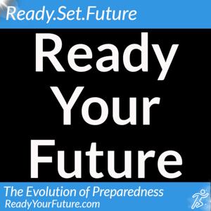 Ready Your Future - A Prepper Podcast by Ready Your Future