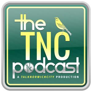 The TNC Podcast | A Norwich City Podcast by TalkNorwichCity