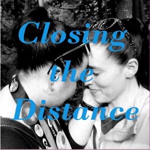 Podcast – Closing The Distance