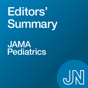 JAMA Pediatrics Editors' Summary by JAMA Network