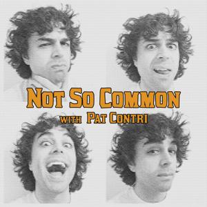 Not So Common with Pat Contri by Pat Contri
