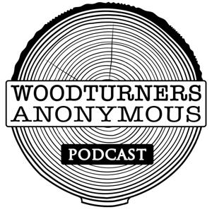 Woodturners Anonymous Podcast