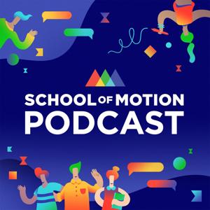 School of Motion Podcast by School of Motion: Design & Animation Training for MoGraph Artists