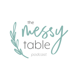 The Messy Table with Jenn Jewell by Jenn Jewell