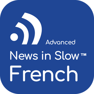 Advanced French by News in Slow French