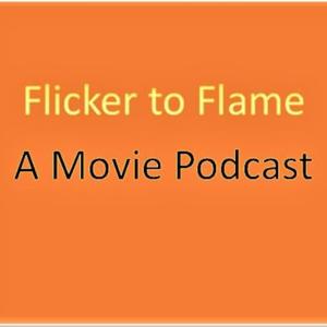 Flicker to Flame: A Movie Podcast