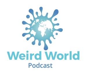 Weird World Podcast by Weird World Podcast
