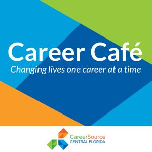 Career Cafe by CareerSource Central Florida
