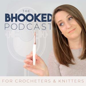 The BHooked Podcast for Crochet & Knitting Enthusiasts by Brittany: Crochet Designer, Crochet Instructor, Broadcast Personality, Professional Blogger and Serial Fiber Artist