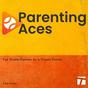 ParentingAces - The Junior Tennis and College Tennis Podcast by Lisa Stone/Tennis Channel Podcast Network