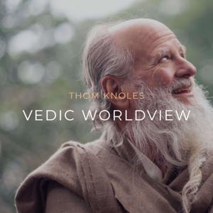 Vedic Worldview by Thom Knoles