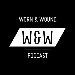 The Worn & Wound Podcast by Worn & Wound Podcast Network