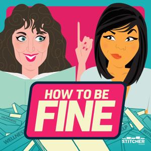 How to Be Fine by Stitcher & Jolenta Greenberg, Kristen Meinzer