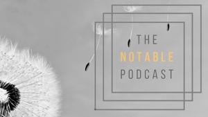 The Notable Podcast by The Notable Podcast Team