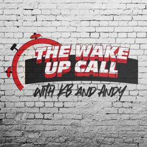 The Wake Up Call w/KB & Andy Podcast by The Wake Up Call w/ KB & Andy Podcast