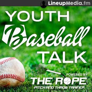 Youth Baseball Talk by LineupMedia.fm