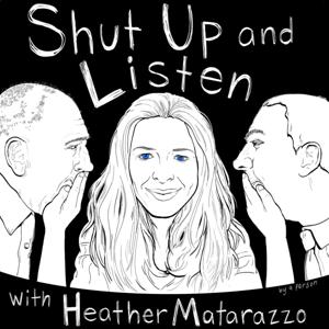 Shut Up and Listen with Heather Matarazzo by Heather Matarazzo