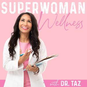 Super Woman Wellness by Dr. Taz by Dr. Taz