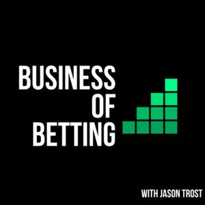 Business of Betting with Jason Trost