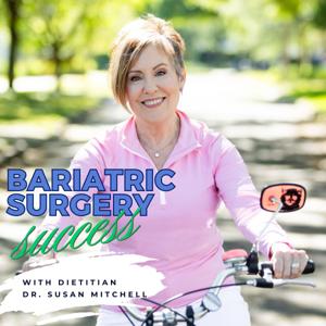 Bariatric Surgery Success by Dr. Susan Mitchell, bariatric dietitian