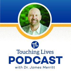 Touching Lives with Dr. James Merritt Audio Podcast