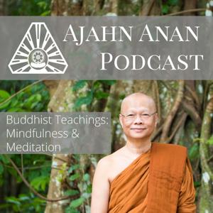 Ajahn Anan Podcast by Ajahn Anan Akiñcano
