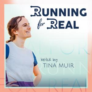 The Running for Real Podcast by Tina Muir