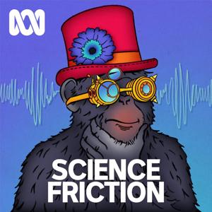 Science Friction by ABC listen