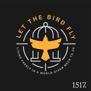 Let the Bird Fly! by 1517 Podcasts