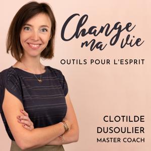 Change ma vie : Outils pour l'esprit by Clotilde Dusoulier