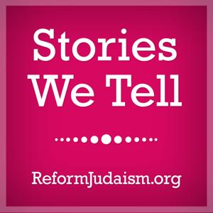 Stories We Tell by Union For Reform Judaism