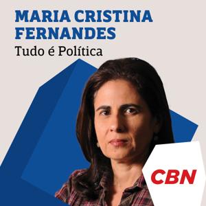 Maria Cristina Fernandes - Tudo é Política by CBN