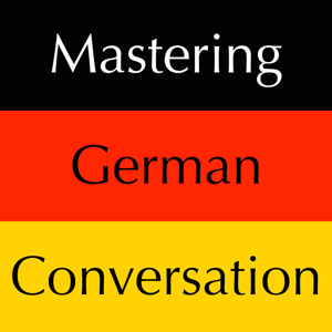 Mastering German Conversation by Dr. Brians Languages by Scott Brians