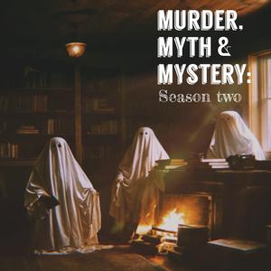 Murder, Myth & Mystery by Murder, Myth & Mystery