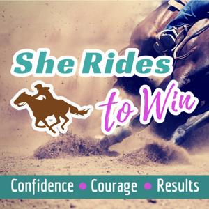 She Rides to Win Show: The Podcast for Competitive Horsewomen by June Stevens