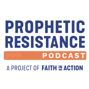 The Prophetic Resistance Podcast