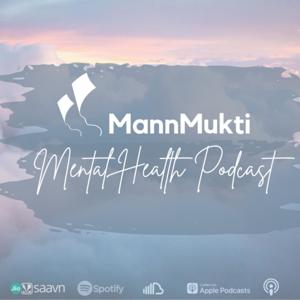 MannMukti: Mental Health Podcast