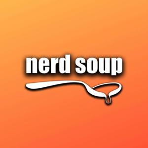 The Nerd Soup Podcast by The Nerd Soup Podcast
