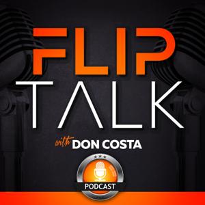 The Flip Talk Podcast with Don Costa by Don Costa - Real Estate Investing - House Flipping - Wholesaling - How to F