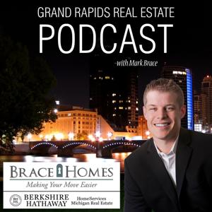 Grand Rapids Real Estate Podcast with Mark Brace