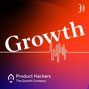 Growth: el podcast de Product Hackers  by Product Hackers