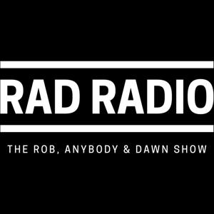 RAD Radio by The Rob, Anybody & Dawn Show