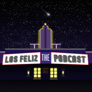 Los Feliz: The Podcast