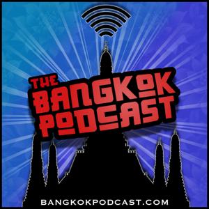 The Bangkok Podcast by Greg Jorgensen & Ed Knuth