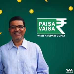 Paisa Vaisa with Anupam Gupta by IVM Podcasts