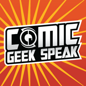 Comic Geek Speak Podcast - The Best Comic Book Podcast by Speakers of Geek