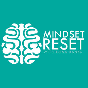 Mindset Reset Podcast | Motivation | Self-Improvement | Success | Mindset | Inspiration | Personal Development | Confidence | Personal Growth by Ilena Banks: Millennial Success and Lifestyle Coach