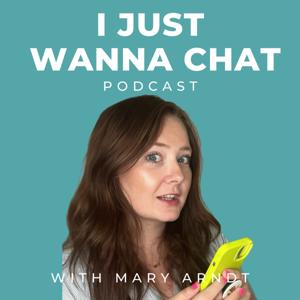 I Just Wanna Chat by Mary Arndt